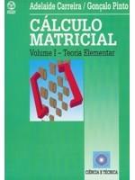 Cálculo Matricial - Volume I - Teoria Elementar